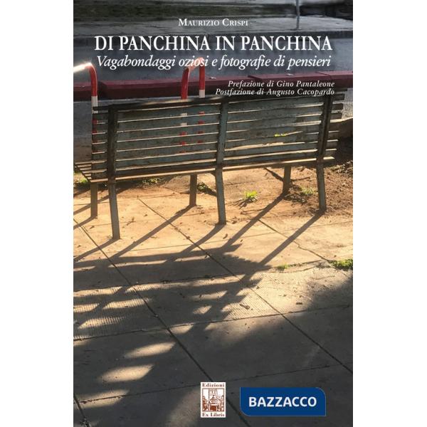 Di panchina in panchina. Vagabondaggi oziosi e fotografie di pensiero