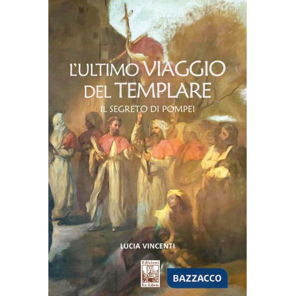 Ultimo viaggio del Templare. Il segreto di Pompei (L')