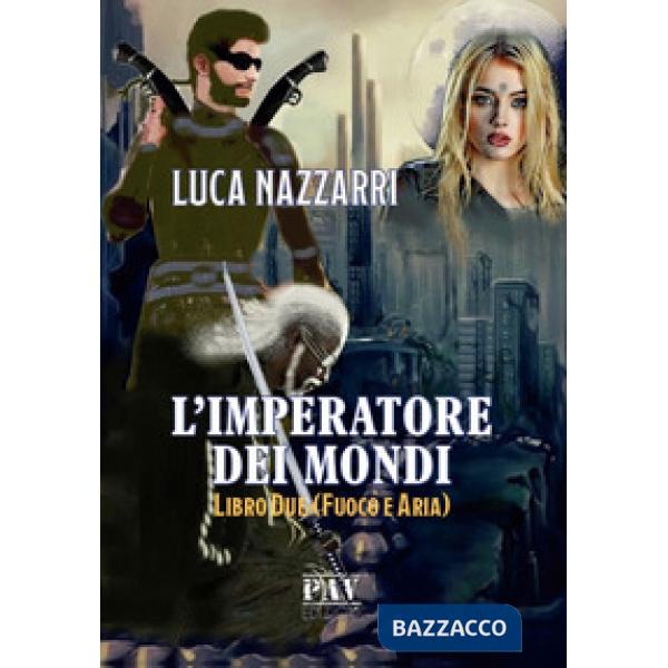 Imperatore dei Mondi (L'). Vol. 2: Fuoco e aria