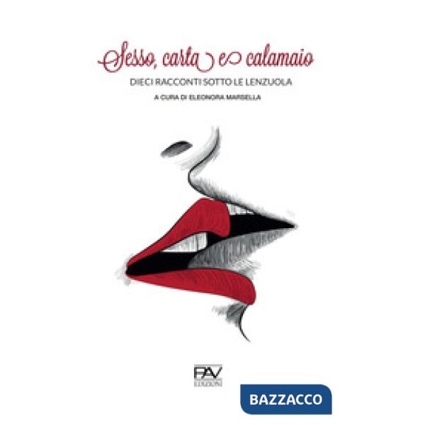 Sesso, carta e calamaio. Dieci racconti sotto le lenzuola
