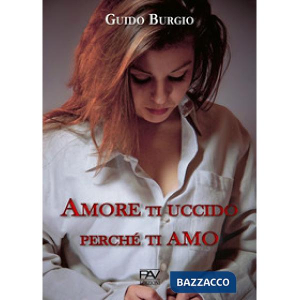 Amore ti uccido perché ti amo