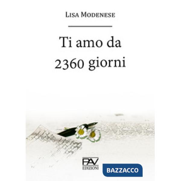 Ti amo da 2360 giorni