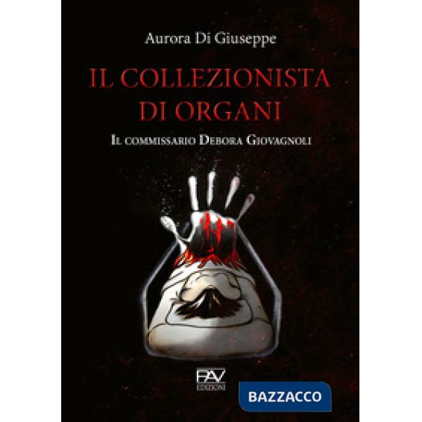 Collezionista di organi. Il commissario Debora Giovagnoli (Il)