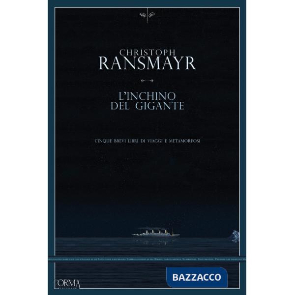 Inchino del gigante. Cinque brevi libri di viaggi e metamorfosi (L')