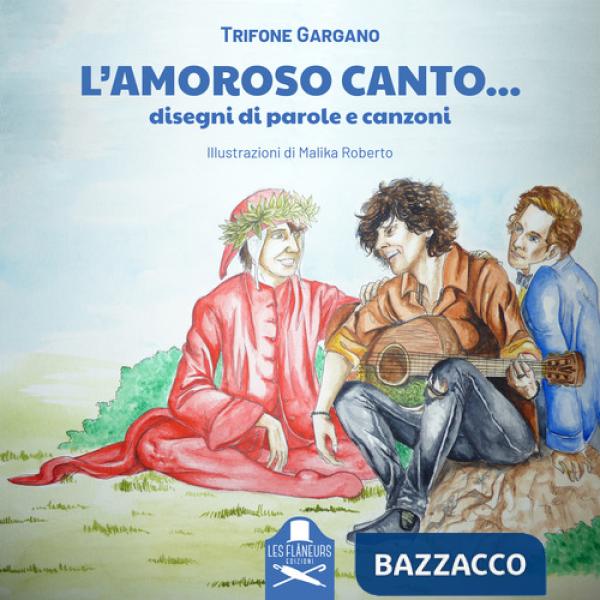 Amoroso canto.... Disegni di parole e canzoni (L')