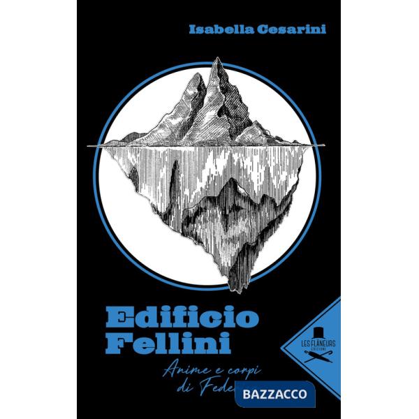 Edificio Fellini. Anime e corpi di Federico
