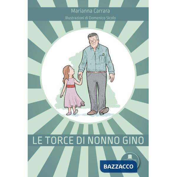 Torce di nonno Gino. Ediz. illustrata (Le)
