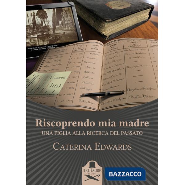 Riscoprendo mia madre. Una figlia alla ricerca del passato