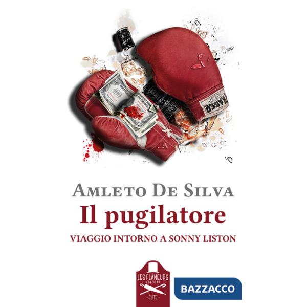 Pugilatore. Viaggio intorno a Sonny Liston (Il)