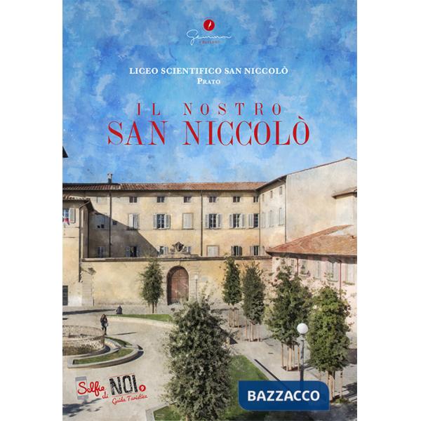 Selfie di noi. Guida turistica. Ediz. italiana e cinese. Vol. 9: Liceo San Niccolò di Prato. Il nostro San Niccolò