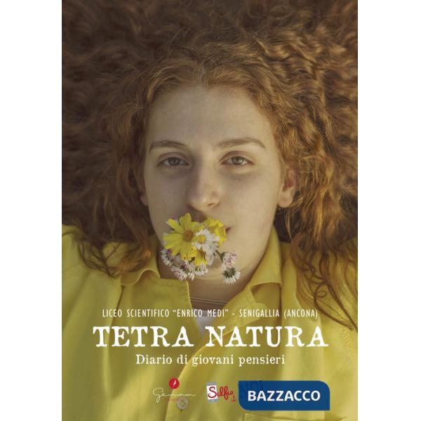 Selfie di noi. Vol. 58: Liceo «Enrico Medi» di Senigallia. Ancona. Tetra natura. Diario di giovani pensieri