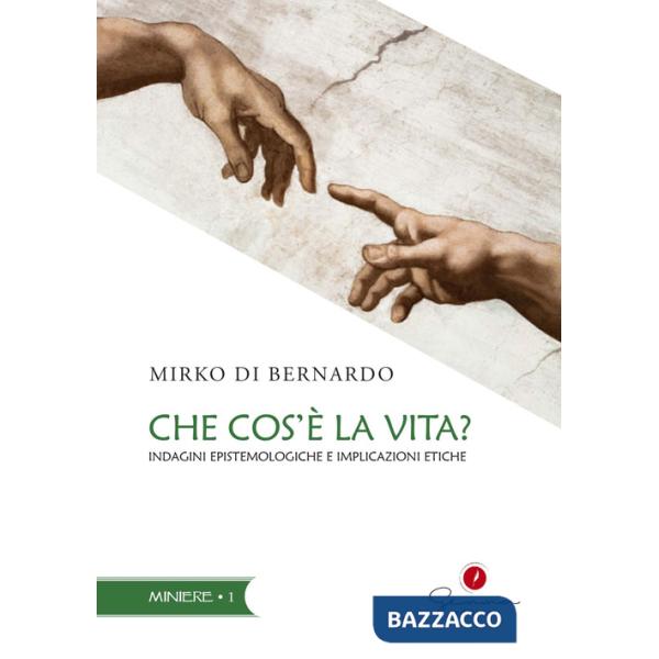 Che cos'è la vita? Indagini epistemologiche e implicazioni etiche