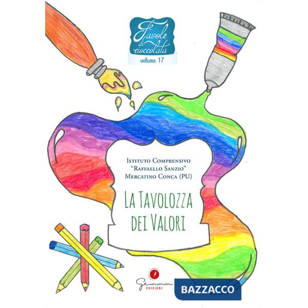 Favole di cioccolata. Vol. 17: I.C. «R. Sanzio» Mercatino Conca (PU). La tavolozza dei colori