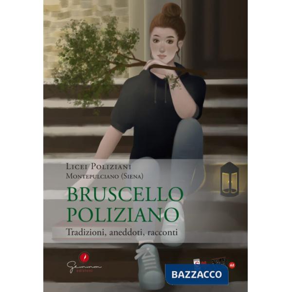Selfie di noi. Licei Poliziani. Montepulciano (Siena). Vol. 63: Bruscello Poliziano. Tradizioni, aneddoti, racconti