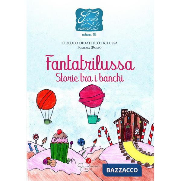 Favole di cioccolata. Vol. 18: Circolo didattico Trilussa Pomezia (Roma)