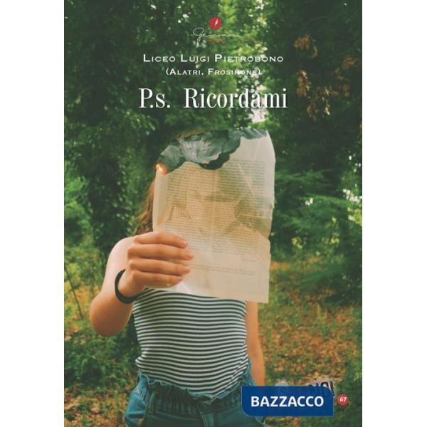 Selfie di noi. Vol. 67: Liceo Pietrobono Alatri (Fr). P.s. Ricordami