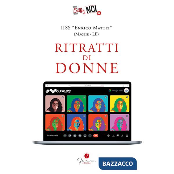 Selfie di noi. Vol. 70: IISS Mattei di Maglie (Le). Ritratti di donne
