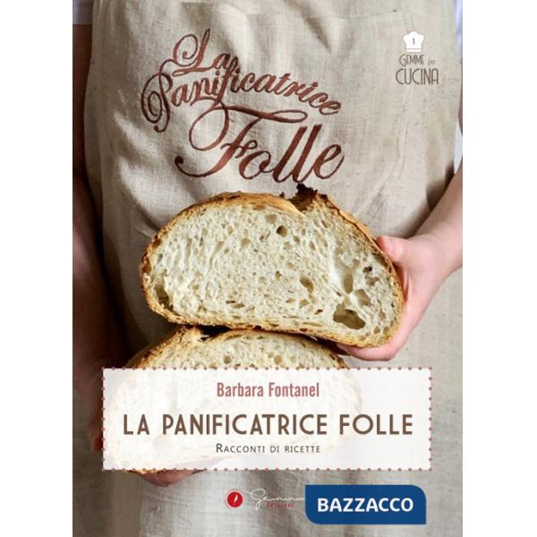 Panificatrice folle. Racconti di ricette (La)