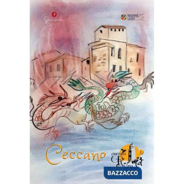 Ciociaria favolosa. Vol. 1: Ceccano (Fr)