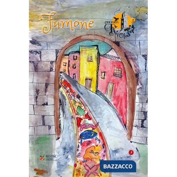 Ciociaria favolosa. Vol. 2: Fumone (Fr)