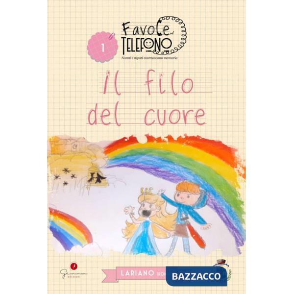 Favole al Telefono. Vol. 1: Lariano (Roma). Il filo del cuore