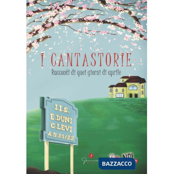Selfie di noi. Vol. 71: I Cantastorie. Racconti di quei Giorni di Aprile
