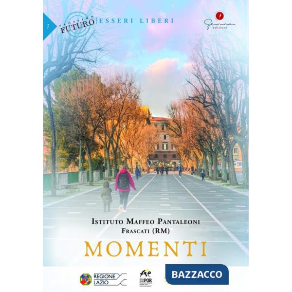 Momenti. Istituto Maffeo Pantaleoni, Frascati (RM)