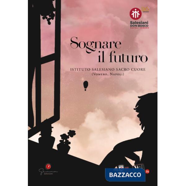 Selfie di noi. Vol. 73: Istituto Salesiani Vomero. Sognare il futuro