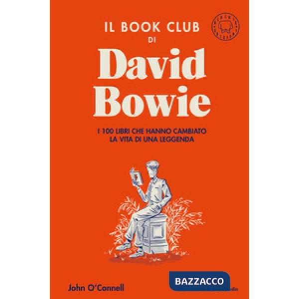 Book club di David Bowie. I 100 libri che hanno cambiato la vita di una leggenda (Il)