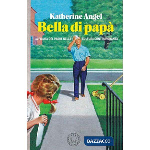 Bella di papà. La figura del padre nella cultura contemporanea