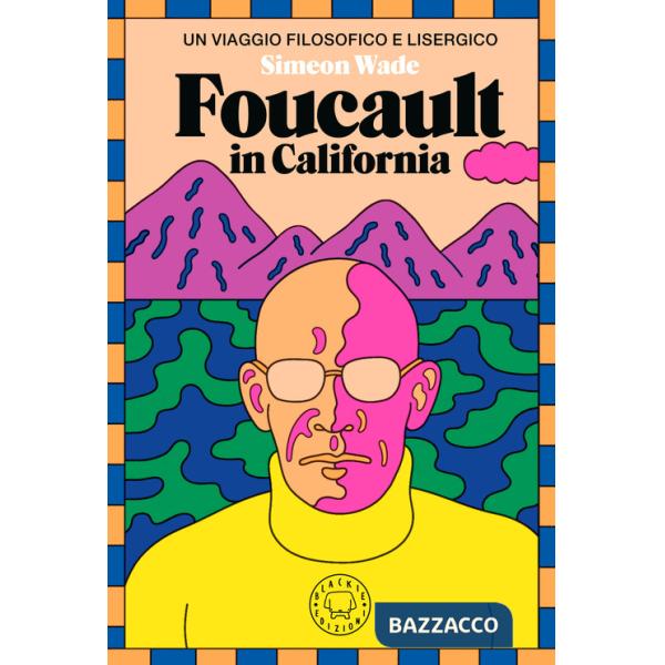 Foucault in California. Un viaggio filosofico e lisergico