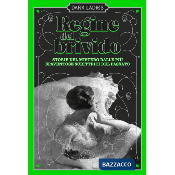 Regine del brivido. Storie del mistero delle più spaventose scrittrici del passato. Dark ladies. Vol. 2