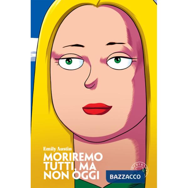 Moriremo tutti, ma non oggi