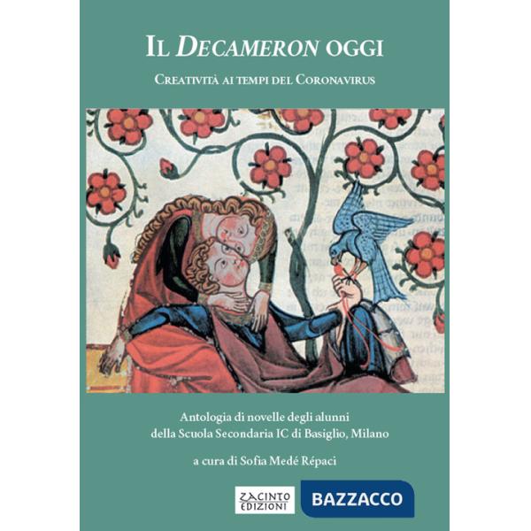 Decameron oggi. Creatività ai tempi del Coronavirus. Antologia di novelle degli alunni della Scuola Secondaria IC di Basiglio, M