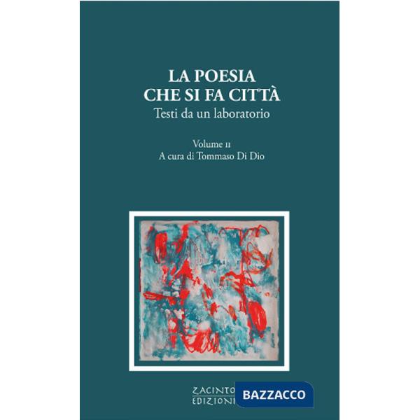 Poesia che si fa città. Testi da un laboratorio (La). Vol. 2