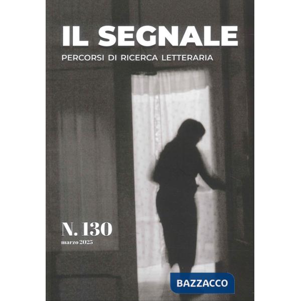 Segnale. Percorsi di ricerca letteraria (Il). Vol. 130