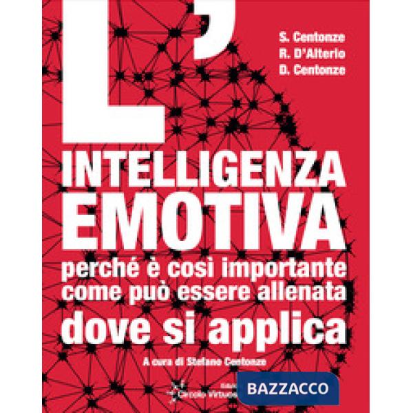 Intelligenza emotiva. Perché è così importante, come può essere allenata, dove si applica (L')
