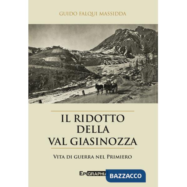 Ridotto della val Giasinozza. Vita di guerra nel Primiero. Con CD-Audio (Il)
