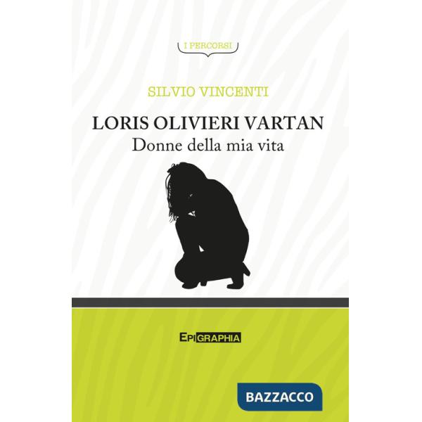 Loris Olivieri Vartan. Donne della mia vita