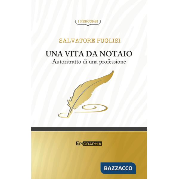 Vita da notaio. Autoritratto di una professione (Una)