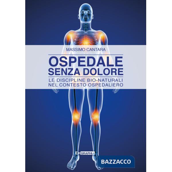 Ospedale senza dolore. Le discipline bio-naturali nel contesto ospedaliero