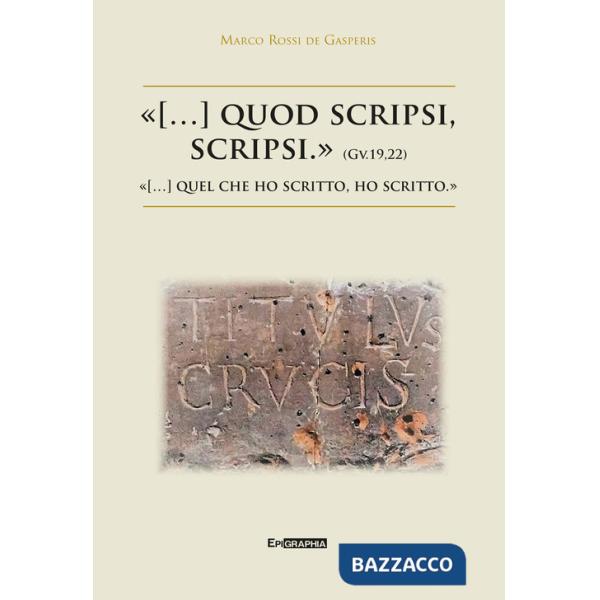 «(...) quod scripsi, scripsi.»-«(...) quel che ho scritto, ho scritto.»
