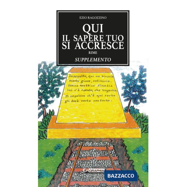 Qui il sapere tuo si accresce. Supplemento