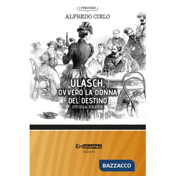 Ulasch, ovvero la donna del destino. Storia breve