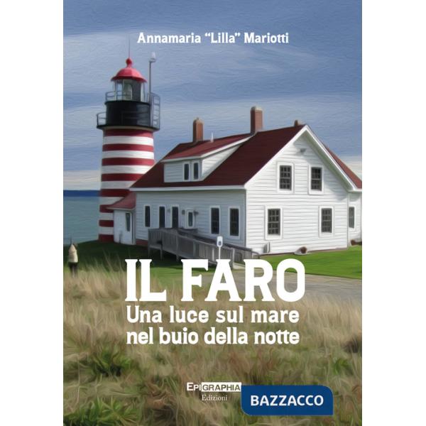 Faro. Una luce sul mare nel buio della notte (Il)