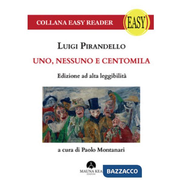 Uno, nessuno e centomila. Ediz. ad alta leggibilità