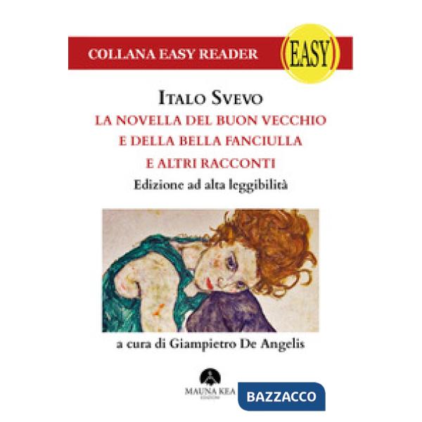 Novella del buon vecchio e della bella fanciulla e altri racconti. Ediz. ad alta leggibilità (La)