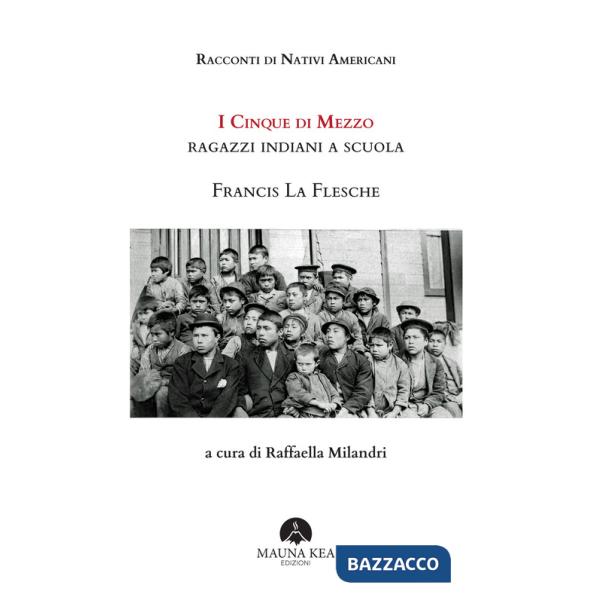 Racconti di nativi americani. I cinque di mezzo. Ragazzi indiani a scuola