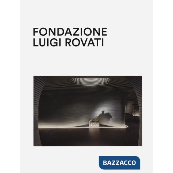 Fondazione Luigi Rovati. Art museum. Ediz. a colori