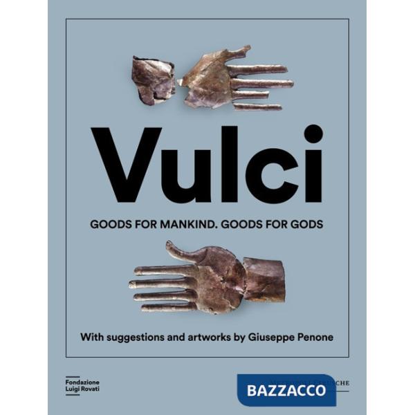 Vulci. Goods for mankind. Goods for gods. Ediz. a colori